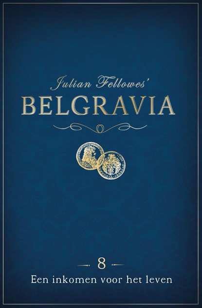 Episode 8: Een inkomen voor het leven / Belgravia, Julian Fellowes - Ebook - 9789044975697