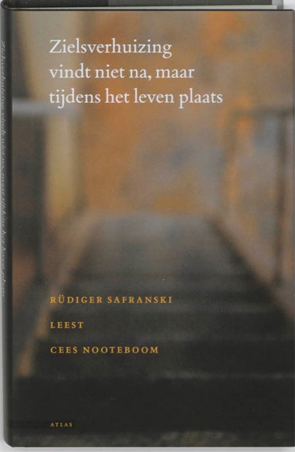 Zielsverhuizing vindt niet na, maar tijdens dit leven plaats, Cees Nooteboom ; Rüdiger Safranski - Gebonden - 9789045009131