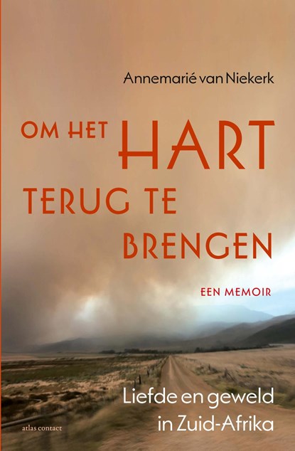 Om het hart terug te brengen, Annemarie van Niekerk - Ebook - 9789045032047