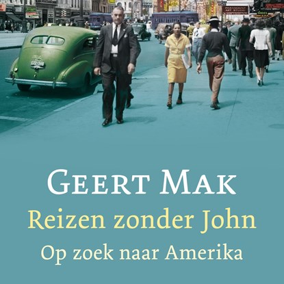 Reizen zonder John, Geert Mak - Luisterboek MP3 - 9789045038629
