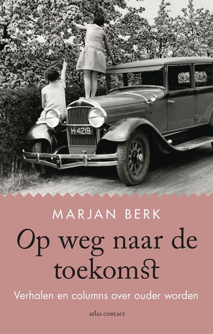 Op weg naar de toekomst, Marjan Berk - Ebook - 9789045040585