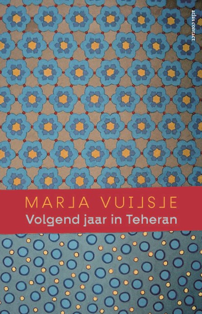 Volgend jaar in Teheran, Marja Vuijsje - Paperback - 9789045040691