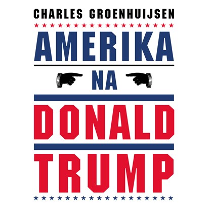 Amerika na Donald Trump, Charles Groenhuijsen - Luisterboek MP3 - 9789045043999