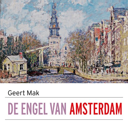 De engel van Amsterdam, Geert Mak - Luisterboek MP3 - 9789045046945