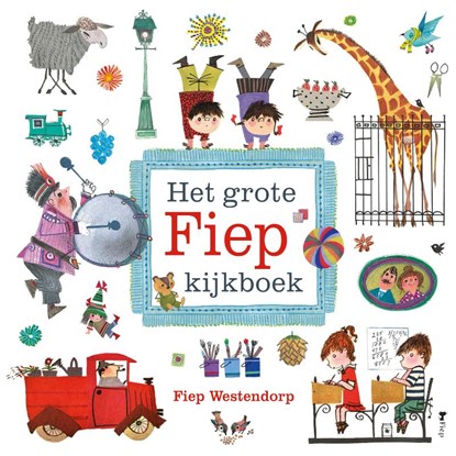 Het grote Fiep kijkboek, Fiep Westendorp - Gebonden - 9789045120904