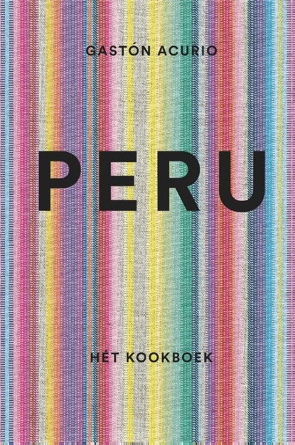 Peru - Hét kookboek, Gastón Acurio - Gebonden - 9789045209937