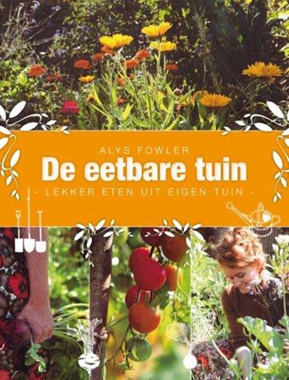 De eetbare tuin, Alys Fowler - Paperback - 9789045213545