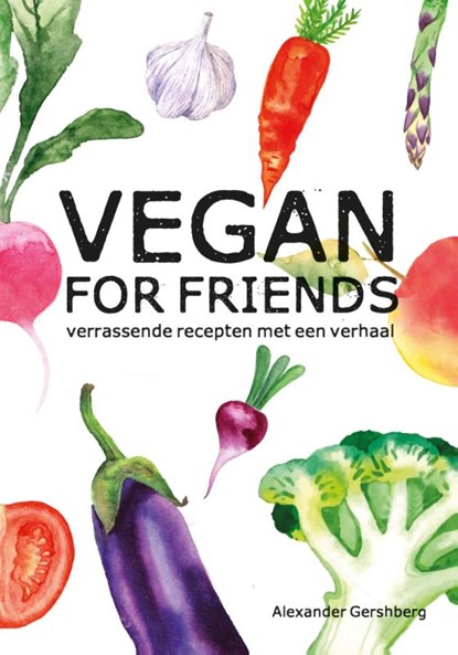 Vegan for friends, Alexander Gershberg - Gebonden - 9789045215617