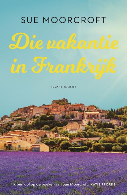 Die vakantie in Frankrijk, Sue Moorcroft - Ebook - 9789045216706