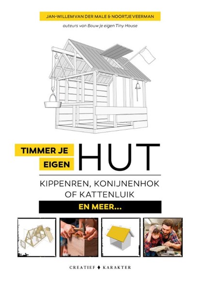 Timmer je eigen hut, kippenren, konijnenhok, kattenluik... en meer, Jan-Willem van der Male ; Noortje Veerman - Gebonden - 9789045219660