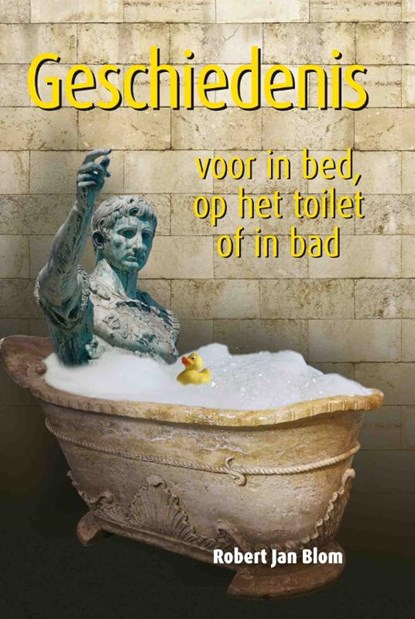 Geschiedenis voor in bed, op het toilet of in bad, Robert Jan Blom - Paperback - 9789045310923