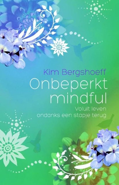 Onbeperkt mindful, Kim Bergshoeff - Ebook - 9789045314181