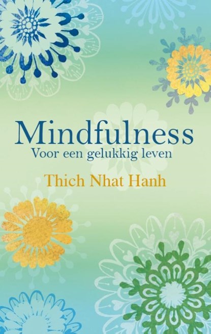 Mindfulness, Thich Nhat Hanh ; Nhat Hanh - Gebonden - 9789045316284