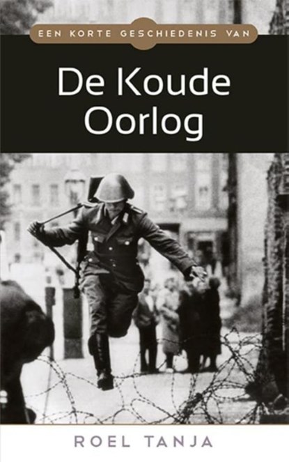 Een korte geschiedenis van de Koude Oorlog, Roel Tanja - Ebook - 9789045318950