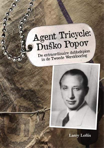 Agent Tricycle: Dusko Popov, Larry Loftis - Gebonden - 9789045320168