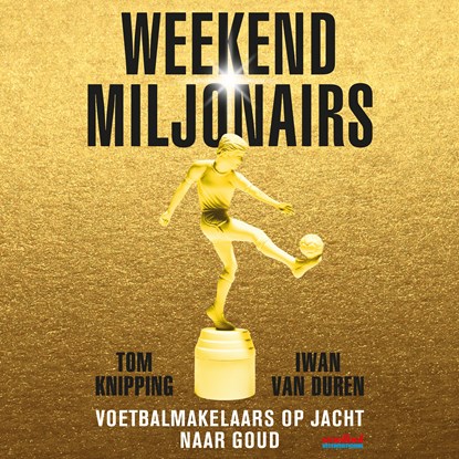 Weekendmiljonairs, Tom Knipping ; Iwan van Duren - Luisterboek MP3 - 9789046174074