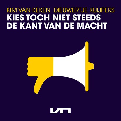 Kies toch niet steeds de kant van de macht, Kim van Keken ; Dieuwertje Kuijpers - Luisterboek MP3 - 9789046177181