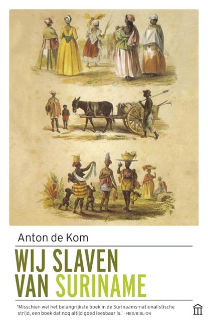 Wij slaven van Suriname, Anton de Kom - Paperback - 9789046706084