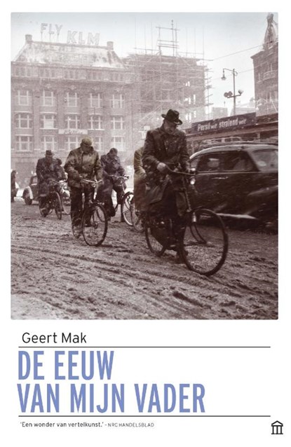 De eeuw van mijn vader, Geert Mak - Paperback - 9789046706466
