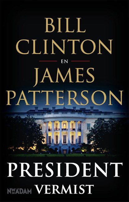President vermist, Bill Clinton ; James Patterson - Paperback - 9789046825471