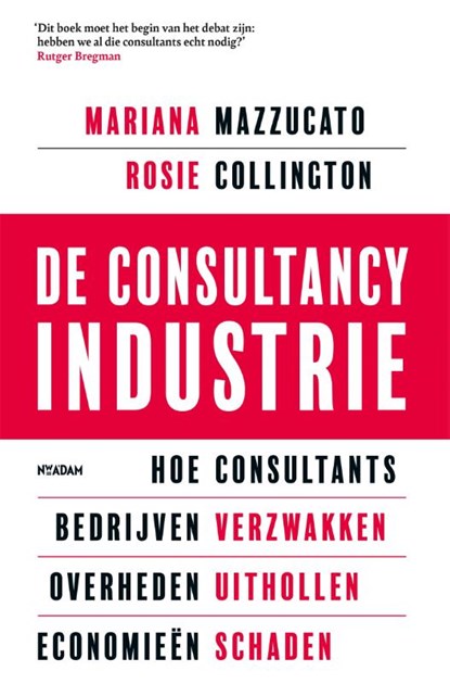 De consultancy industrie, Mariana Mazzucato ; Rosie Collington - Paperback - 9789046831373