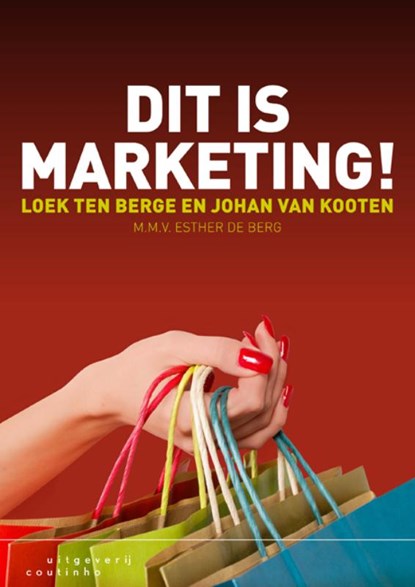 Dit is marketing!, Loek ten Berge ; Johan van Kooten - Paperback - 9789046903032