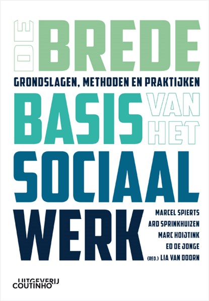 De brede basis van het sociaal werk, Marcel Spierts ; Ard Sprinkhuizen ; Marc Hoijtink ; Ed de Jonge ; Lia van Doorn - Paperback - 9789046908143