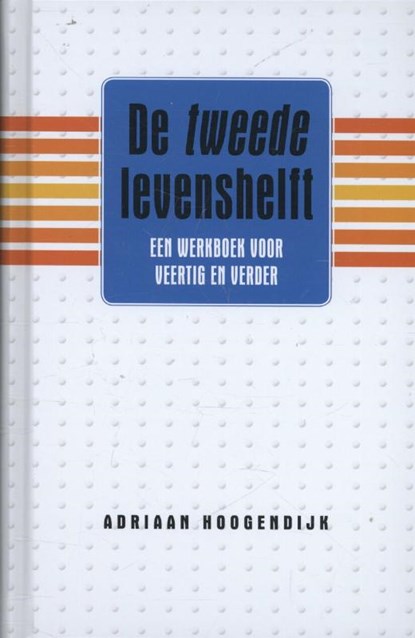 De tweede levenshelft, Adriaan Hoogendijk - Gebonden - 9789047003502