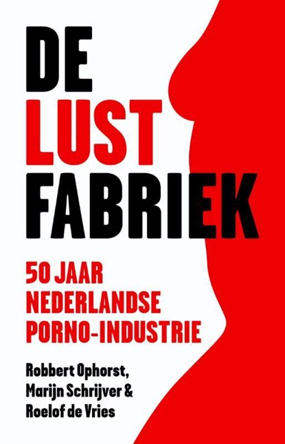 De lustfabriek, Robbert Ophorst ; Marijn Schrijver ; Roelof de Vries - Paperback - 9789047006572