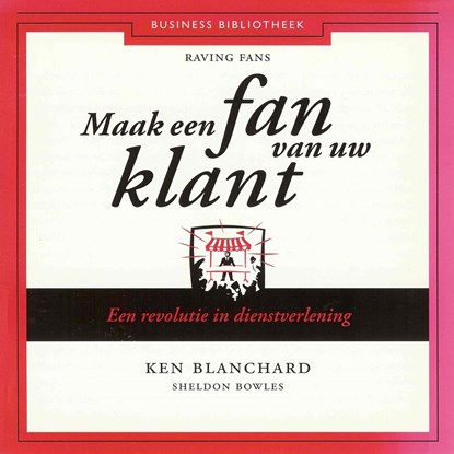 Maak een fan van uw klant, Ken Blanchard ; Sheldon Bowles - Luisterboek MP3 - 9789047006961