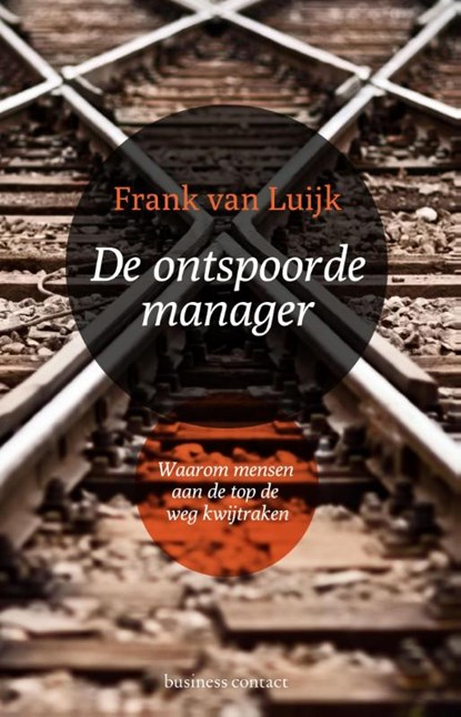 De ontspoorde manager, Frank van Luijk - Paperback - 9789047007128
