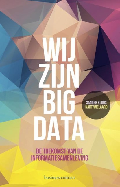 Wij zijn big data, Sander Klous ; Nart Wielaard - Paperback - 9789047007777