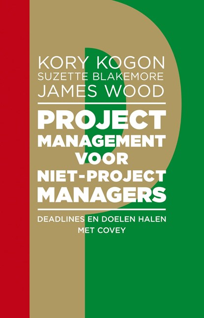 Projectmanagement voor niet-projectmanagers, Kory Kogon ; Suzette Blakemore ; James Wood - Paperback - 9789047009481