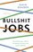 Bullshit jobs, David Graeber - Paperback - 9789047011767
