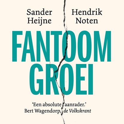 Fantoomgroei, Sander Heijne ; Hendrik Noten - Luisterboek MP3 - 9789047016991