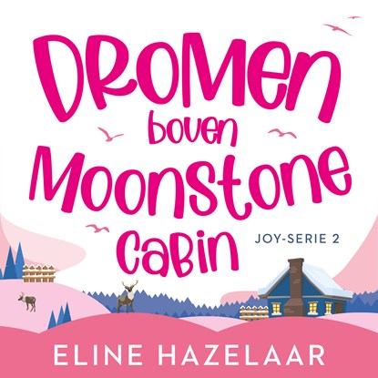Dromen boven Moonstone Cabin, Eline Hazelaar - Luisterboek MP3 - 9789047208778