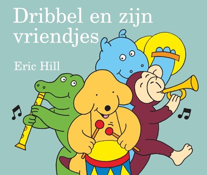 Dribbel en zijn vriendjes, Eric Hill - Gebonden - 9789047512554