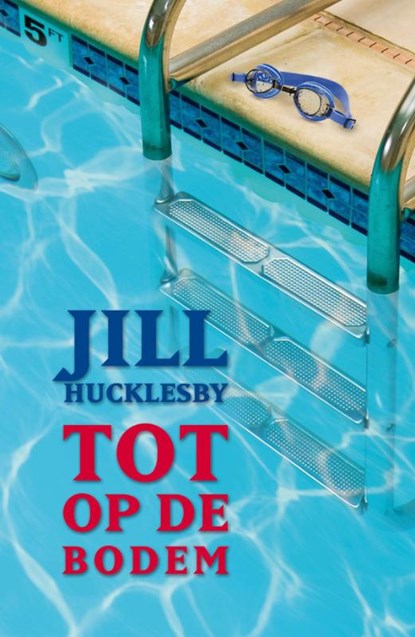 Tot op de bodem, Jill Hucklesby - Paperback - 9789047519386
