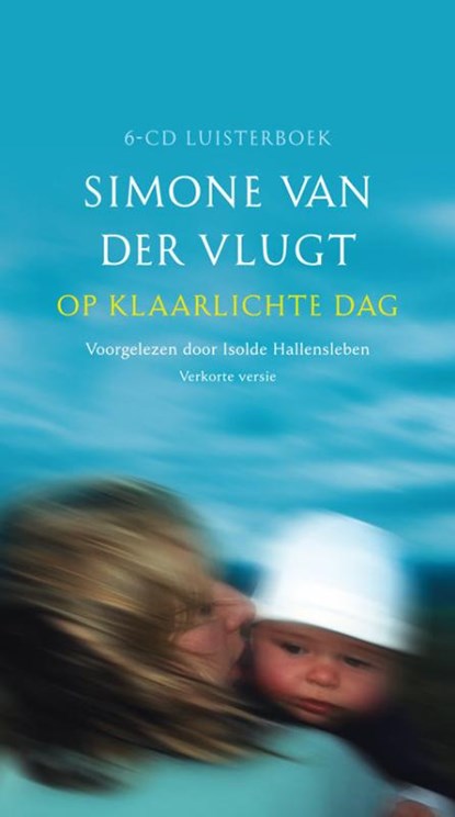 Op klaarlichte dag, Luisterboek, verkorte versie 6 CD's, Simone van der Vlugt - AVM - 9789047613091