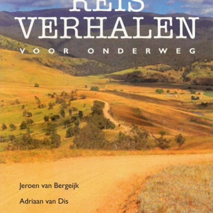 Reisverhalen voor onderweg, Adriaan van Dis ; Herman Koch ; Nelleke Noordervliet ; Jeroen van Bergeijk - Luisterboek MP3 - 9789047613503