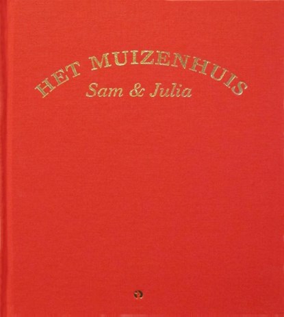 Het Muizenhuis Sam & Julia - super chique editie, stofomslag, luxe leeslint en veel meer, Karina Schaapman, Karina Schaapman - Gebonden - 9789047616696