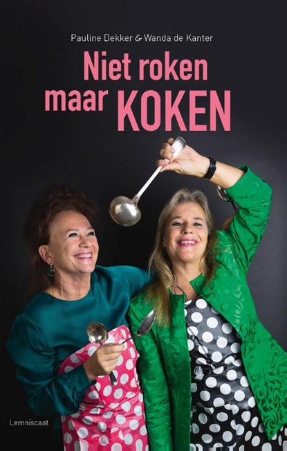 Niet roken maar koken, Pauline Dekker ; Wanda de Kanter - Gebonden - 9789047711933