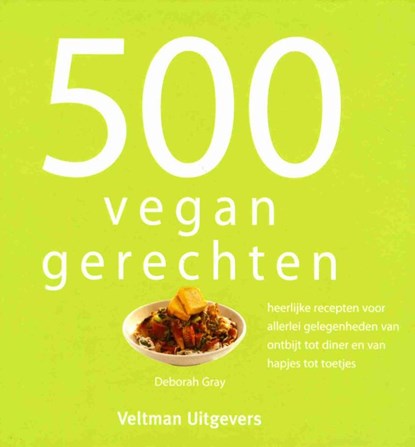 500 vegan gerechten, Deborah Gray - Gebonden - 9789048314461
