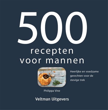 500 recepten voor mannen, Philippa Vine - Gebonden - 9789048318032