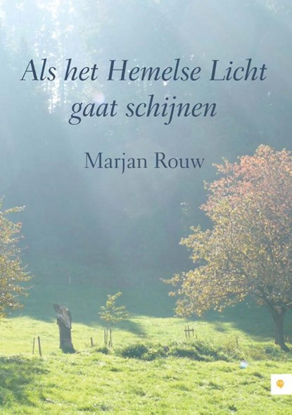 Als het hemelse licht gaat schijnen, Marjan Rouw - Paperback - 9789048423231