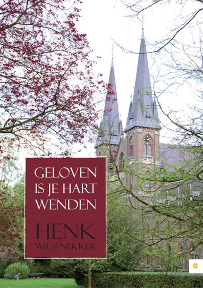 Geloven is je hart wenden, Henk Wiesenekker - Paperback - 9789048425129