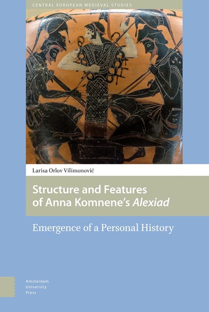 Structure and Features of Anna Komnene’s Alexiad, Larisa Villimonovic - Ebook - 9789048529643