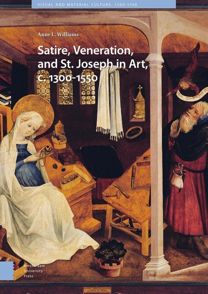 Satire, Veneration, and St. Joseph in Art, c. 1300-1550, Anne L. Williams - Ebook - 9789048534111