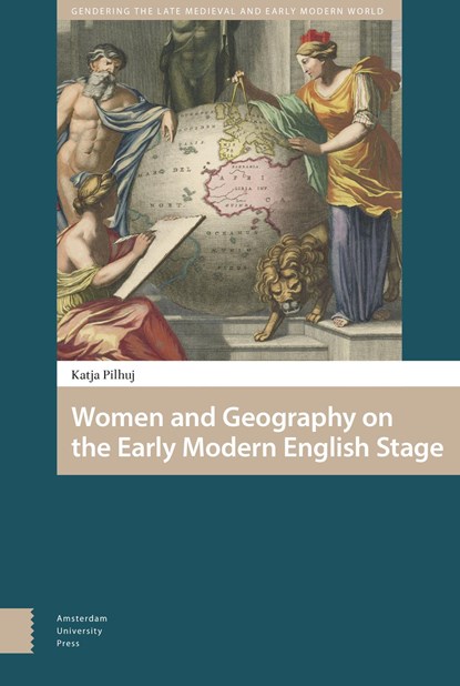 Women and Geography on the Early Modern English Stage, Katja Pilhuj - Ebook - 9789048544226