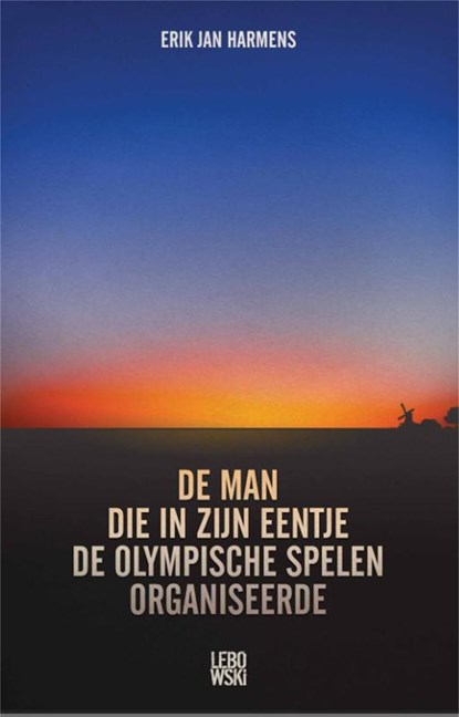De man die in zijn eentje de Olympische Spelen organiseerde, Erik Jan Harmens - Ebook - 9789048812455